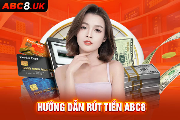 Hướng dẫn rút tiền abc8